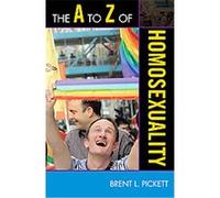 The A to Z of Homosexuality, The a to Z Guide Series Brent Pickett (Auteur)