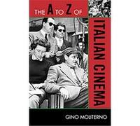The a to Z of Italian Cinema, The a to Z Guide Series Gino Moliterno (Auteur)