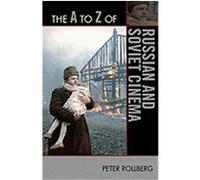 The A to Z of Russian and Soviet Cinema Rollberg, Peter (Auteur)