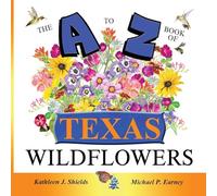 The A to Z of Texas Wildflowers