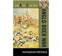 The A to Z of the Anglo-Boer War Pretorius, Fransjohan (Auteur)