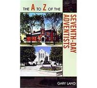 The A to Z of the Seventh-day Adventists, The a to Z Guide Series Gary Land (Auteur)
