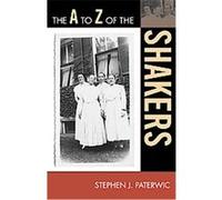 The A to Z of the Shakers, A to Z Guides Series Stephen Paterwic (Auteur)