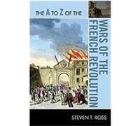 The A to Z of the Wars of the French Revolution Ross, Steven T., Ross, P. Stewart Stewart Stewart Michael (Auteur)
