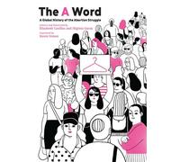 The A Word A Global History of the Abortion Struggle - Elizabeth Casillas - University of Regina Press - ebook (ePub) - Livre