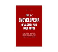 The A-Z Encyclopedia Of Alcohol And Drug Abuse