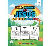 The A - Z Names of Jesus and Colouring Fun: Explore the beautiful names of Jesus in a fun and faith-filled way!