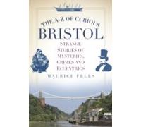 The A-Z Of Curious Bristol