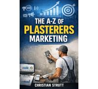The A-Z of Marketing Plasterers: by Christian Strutt of Milton Keynes Marketing