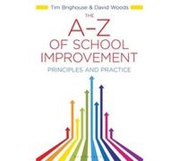 The A-Z Of School Improvement: Principles And Practice (Paperback) David Woods, Tim Brighouse (Auteur)