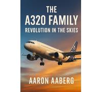 The A320 Family: Revolution in the Skies