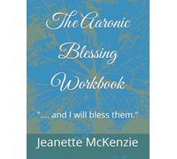 The Aaronic Blessing Workbook: ".... and I will bless them."