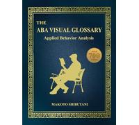 The ABA Visual Glossary: Applied Behavior Analysis