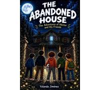 The Abandoned House: The Adventures of Héctor and His Friends