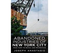 The Abandoned Industries Of New York City Ii