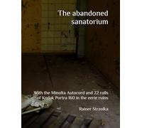 The abandoned sanatorium: With the Minolta Autocord and 22 rolls of Kodak Portra 160 in the eerie ruins