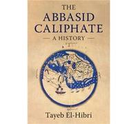 The Abbasid Caliphate El-Hibri, Tayeb (University of Massachusetts, Amherst) (Auteur)