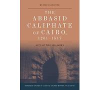 The Abbasid Caliphate Of Cairo, 1261-1517