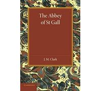 The Abbey Of St. Gall As A Centre Of Literature And Art
