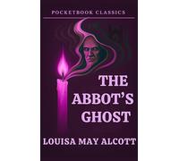 The Abbot’s Ghost: (Pocketbook Classics Annotated Edition)
