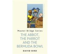 The Abbot, The Parrot And The Bermuda Bowl (Master Bridge) (Paperback) David Bird, (Auteur)