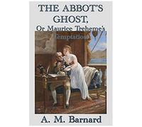 The Abbot's Ghost, Or Maurice Treheme's Temptation