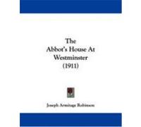 The Abbot's House at Westminster (1911) Robinson, Joseph Armitage (Auteur)