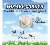 THE ABC GARDEN: The Ultimate flower coloring book