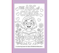 The ABC of CHAOS: A colouring book for Early Childhood Educators