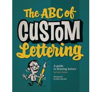The ABC of Custom Lettering: A practical guide to drawing letters