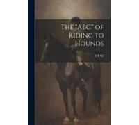 The "Abc" Of Riding To Hounds
