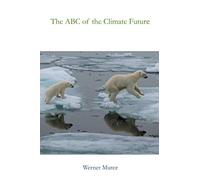 The ABC of the Climate Future: On climate, biodiversity, renewable energy and the environmental movements