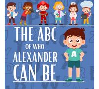 The ABC of Who Alexander Can Be: Personalised Children's Book (Boy 1)