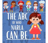 The ABC of Who Narla Can Be: Personalised Children's Book (Girl 1)