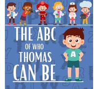 The ABC of Who Thomas Can Be: Personalised Children's Book (Boy 1)