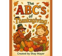 The ABC’s of Thanksgiving: A Grateful Journey from A to Z: A cozy, educational coloring book that teaches gratitude, kindness, and Thanksgiving cheer - one letter at a time.