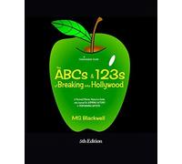 The Abcs & 123s Of Breaking Into Hollywood
