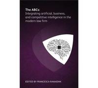 The ABCs Integrating artificial business and competitive intelligence in the modern law firm The ABCs Integrating artificial business and competitive intelligence in the modern law firm (Auteur)