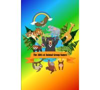 The Abcs Of Animal Group Names Volume 1: The Abcs Of Collective Names For Animal Groups