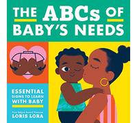 The ABCs of Baby's Needs: A Sign Language Book for Babies