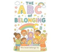 The ABCs of Belonging:: Celebrating Love, Identity & Inclusion