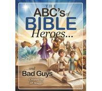 The ABC's of Bible Heroes and Bad Guys