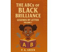 The ABCs of Black Brilliance: Legends by Letter: Volumn I