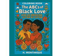 The ABCs of Black Love: Love as Medicine, Letter by Letter