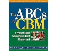 The ABCs of CBM: A Practical Guide to Curriculum-Based Measurement (The Guilford Practical Intervention in Schools Series)