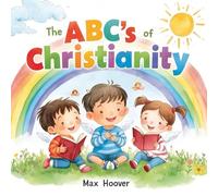 The ABC's of Christianity: Discovering the Word of God, One Letter at a Time