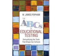 The ABCs of Educational Testing: Demystifying the Tools That Shape Our Schools
