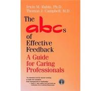 The ABCs of Effective Feedback by Campbell & Thomas J. University of Chicago Sydney University in Sydney & Australia American College of Physician Executi Rubin, Irwin, Rubin, Campbell, Dave (Auteur)
