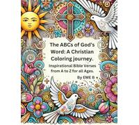The ABCs of God’s Word: A Christian Coloring journey.: Inspirational Bible Verses from A to Z for all Ages.