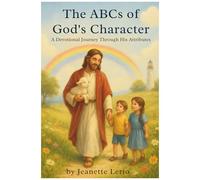 The Abcs Of God's Character: A Devotional Journey Through His Attributes (Hidden In My Heart: A Scripture Learning Series)